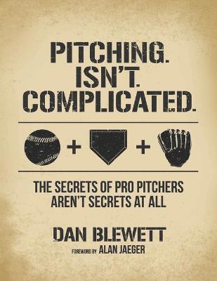 Dan Blewett - Pitching. Isn't. Complicated., Häftad. Tillgänglighet: Lägg i varukorg