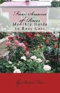 Four Seasons of Roses: Monthly Guide to Rose Care