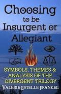 Choosing to be Insurgent or Allegiant: Symbols, Themes & Analysis of the Divergent Trilogy