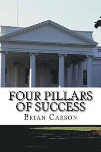 Brian Carson - Four Pillars of Success: The No BS Way to an Awesome Life of Achievement, Häftad