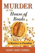 Murder in the House of Beads: A Mystery in Paradise