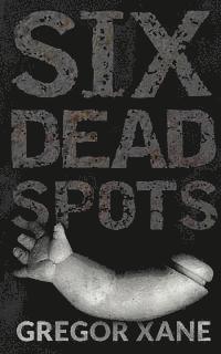 Gregor Xane - Six Dead Spots, Häftad