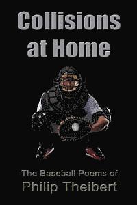 Philip Theibert - Collisions at Home: The Baseball Poems of Philip Theibert, Häftad
