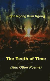 John Ngong Kum Ngong - The Teeth of Time: (And Other Poems), Häftad