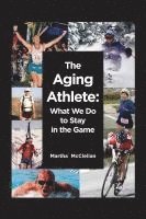 The Aging Athlete: What We Do to Stay in the Game