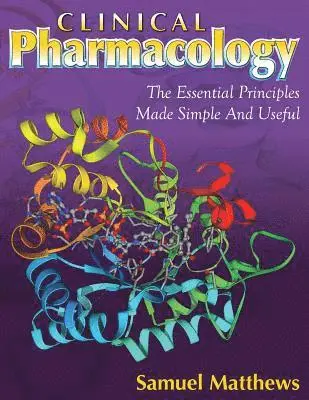 Samuel Matthews - Clinical Pharmacology: The Essential Principles Made Simple And Useful, Häftad. Tillgänglighet: Lägg i varukorg