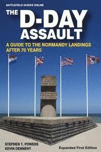 The D-Day Assault: A 70th Anniversary Guide to the Normandy Landings