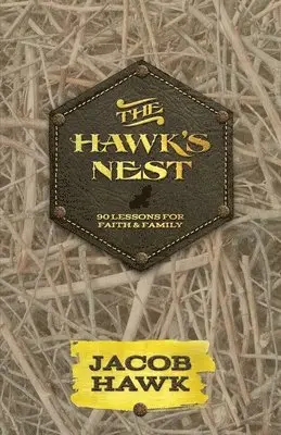 Jacob Hawk - The Hawk's Nest: 90 Lessons for Faith & Family, Häftad. Tillgänglighet: Lägg i varukorg