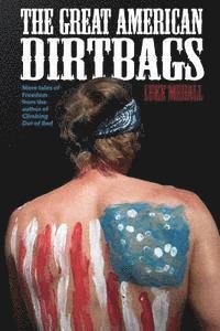 The Great American Dirtbags: More Tales of Freedom and Climbing from the Author of Climbing Out of Bed av Luke Mehall