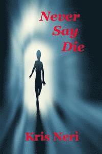 Kris Neri - Never Say Die, Häftad