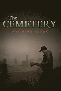 Wyoming Clark - The Cemetery, Häftad. Tillgänglighet: Lägg i varukorg