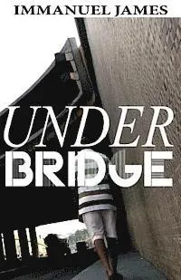 Immanuel James - Under Bridge, Häftad. Tillgänglighet: Lägg i varukorg