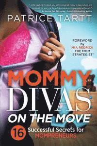 Patrice Tartt - Mommy Divas on the Move: 16 Successful Secrets for Mompreneurs, Häftad