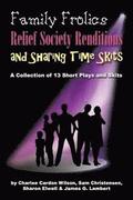 Family Frolics, Relief Society Renditions & Sharing Time Skits: A Resource Manual
