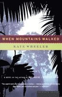 Kate Wheeler - When Mountains Walked, Häftad