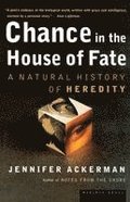 Chance in the House of Fate: A Natural History of Heredity
