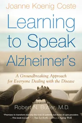 Learning to Speak Alzheimer's: A Groundbreaking Approach for Everyone Dealing with the Disease