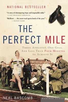 Neal Bascomb - The Perfect Mile: Three Athletes, One Goal, and Less Than Four Minutes to Achieve It, Häftad