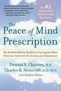 The Peace of Mind Prescription: An Authoritative Guide to Finding the Most Effective Treatment for Anxiety and Depression