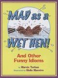 Mad As A Wet Hen!