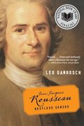 Jean-Jacques Rousseau: Restless Genius