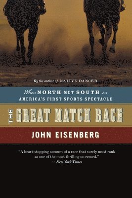 John Eisenberg - The Great Match Race: When North Met South in America's First Sports Spectacle, Häftad. Tillgänglighet: Lägg i varukorg