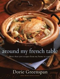 Around My French Table: More Than 300 Recipes from My Home to Yours