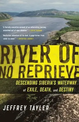 Jeffrey Tayler - River of No Reprieve: Descending Siberia's Waterway of Exile, Death, and Destiny, Häftad. Tillgänglighet: Lägg i varukorg