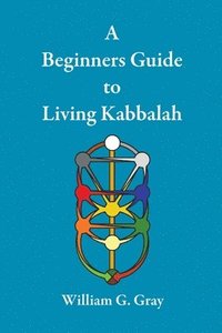 A Beginners Guide to Living Kabbalah