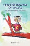 Ollie Owl Becomes Streetwise: Life lessons for parents and children