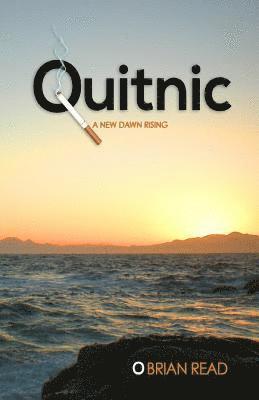 Brian Read - Quitnic: A New Dawn Rising: A Quit Smoking Guide, Häftad