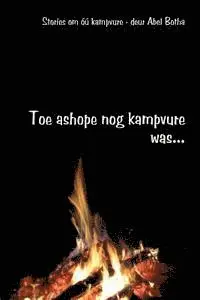 Abel Botha - Toe ashope nog kampvure was: Stories om óú kampvure, Häftad. Tillgänglighet: Lägg i varukorg