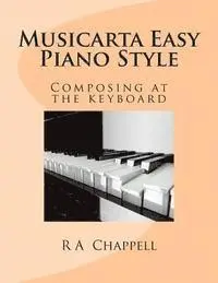 R. a. Chappell - Musicarta Easy Piano Style: Composing at the keyboard, Häftad. Tillgänglighet: Lägg i varukorg