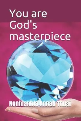 Thusi Nonhlanhla Annah - You are God's masterpiece, Häftad. Tillgänglighet: Lägg i varukorg