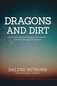 Dalene Reyburn - Dragons and Dirt: The truth about changing the world - and the courage it requires, Häftad