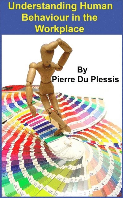Pierre Du Plessis - Understanding Human Behaviour in The Workplace, E-bok