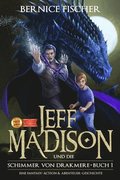 Jeff Madison und die Schimmer von Drakmere: Eine Fantasy-Action & Abenteuer-Geschichte