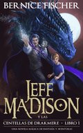 Jeff Madison y las Centellas de Drakmere (Libro n 1)