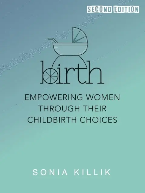 Birth: An Honest Guide To Natural, Epidural And Caesarean Choices