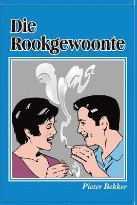 Pieter Bekker - Die Rookgewoonte, Häftad