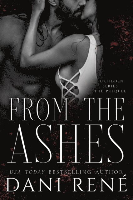 Dani Rene - From the Ashes: A Novella, E-bok