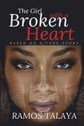 The Girl with a Broken Heart: Based on a True Story