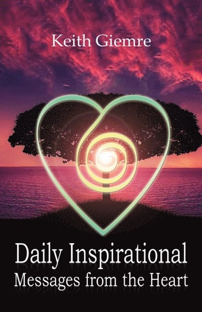 Keith Giemre - Daily Inspirational Messages From The Heart, E-bok. Tillgänglighet: Lägg i varukorg