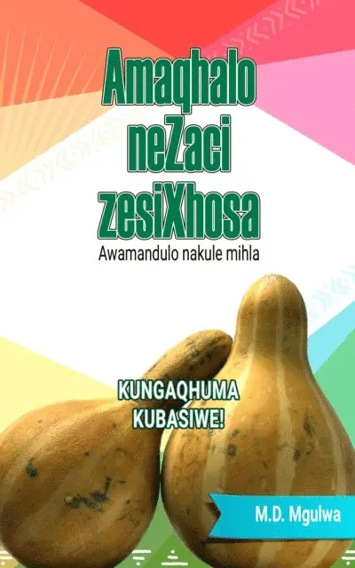 Monwabisi Mgulwa - Amaqhalo neZaci zesiXhosa: Awamandulo nakule mihla, E-bok. Tillgänglighet: Lägg i varukorg