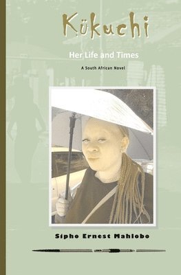 Si Mahlobo - Kukuchi: Her Life and Times, Häftad