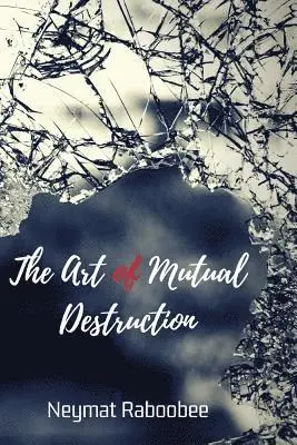 Neymat Raboobee - The Art of Mutual Destruction, Häftad. Tillgänglighet: Lägg i varukorg