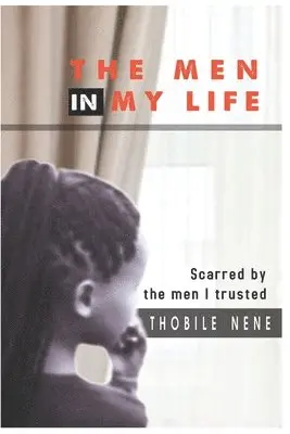 Thobile Nene - The Men in My Life: Scarred by the men I trusted, Häftad. Tillgänglighet: Lägg i varukorg