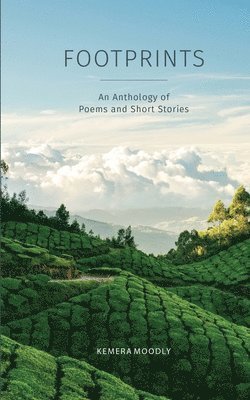 Kemera Moodly - Footprints: An Anthology of Poems and Short Stories, Häftad