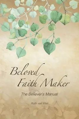 Ruth Van Vliet - Beloved Faith Maker: The Believer's Manual, Häftad. Tillgänglighet: Lägg i varukorg