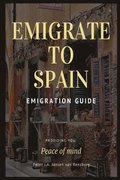 Emigrate to Spain: Emigration guide giving you peace of mind